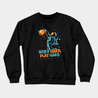 Work hard play hard astronaut Crewneck Sweatshirt